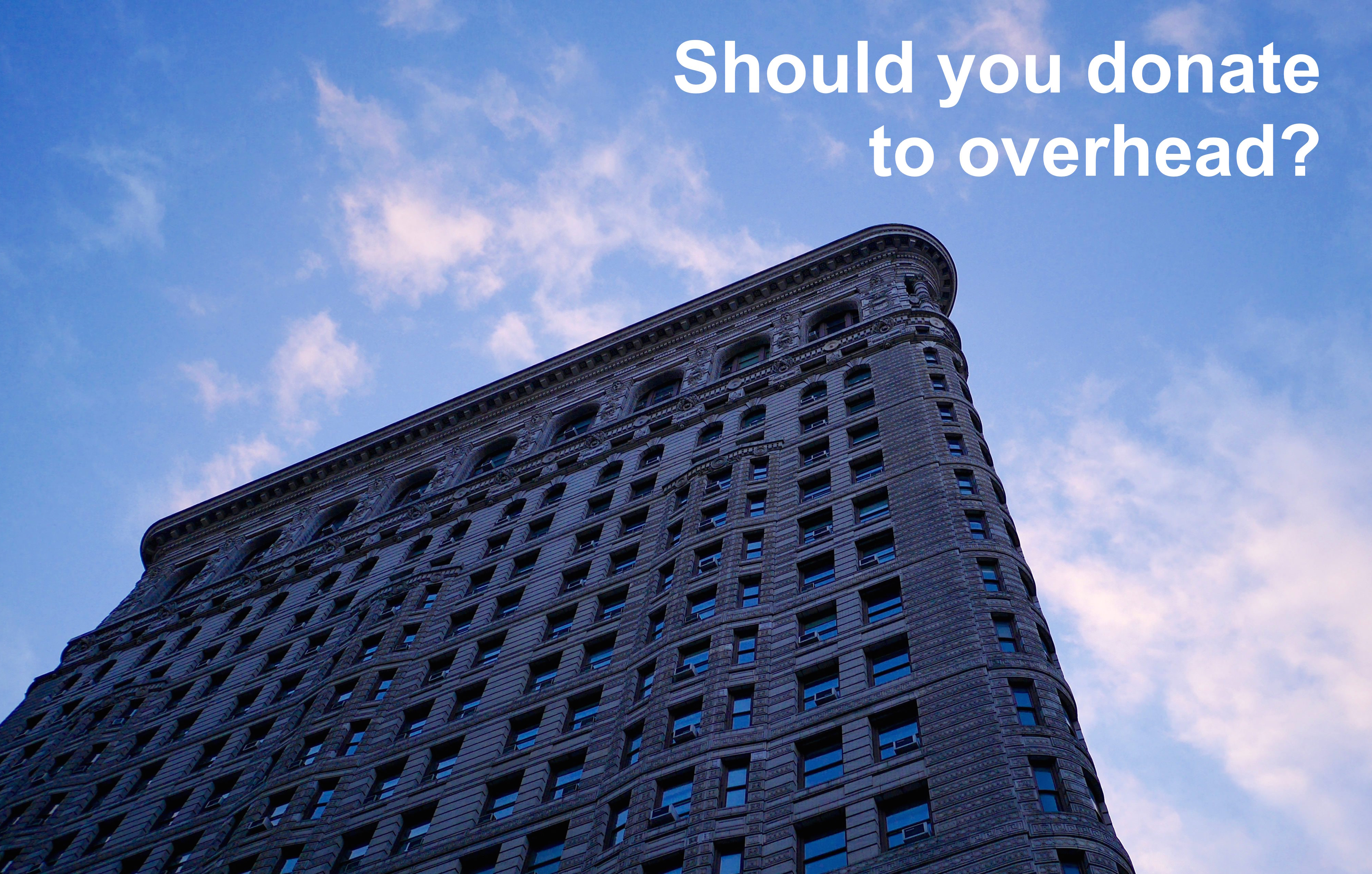 Should your donations be used for overhead?